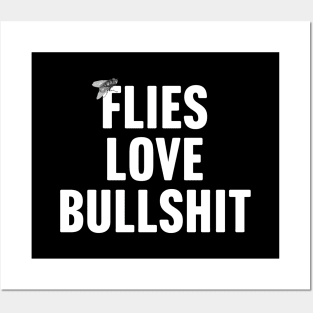 Flies Love Bullshit Posters and Art